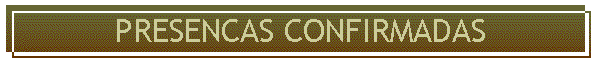 PRESENCAS CONFIRMADAS